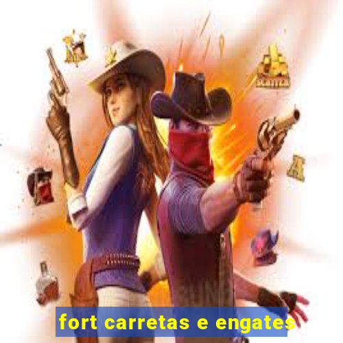 fort carretas e engates